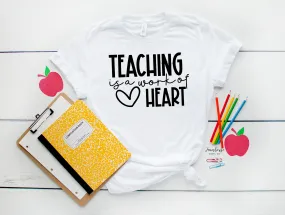 Teaching is A Work of Heart Shirt